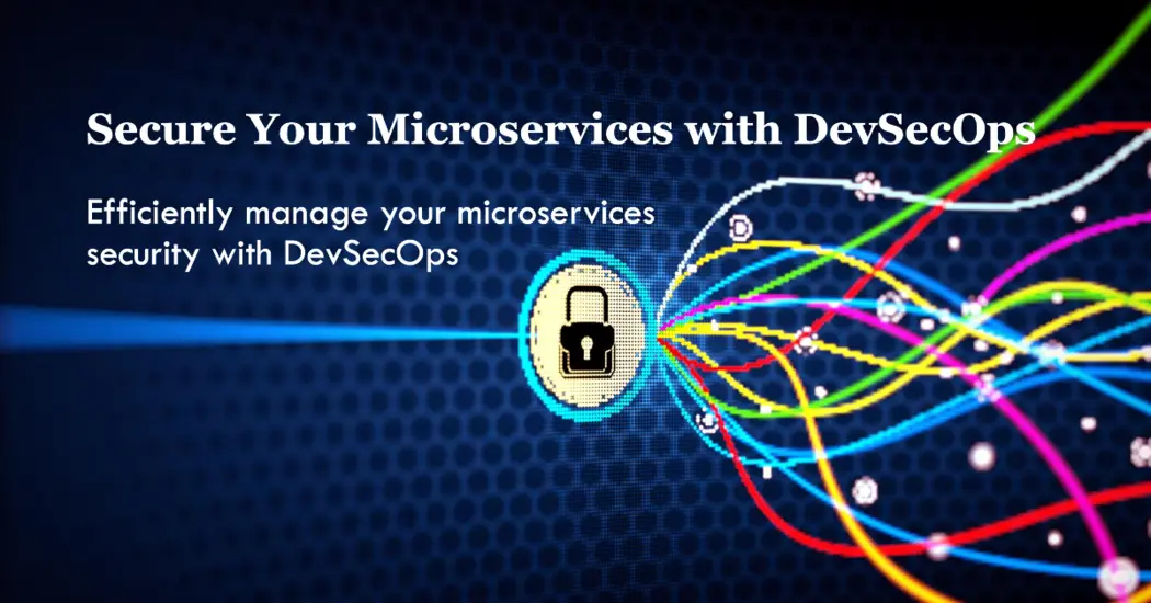 DevSecOps for Microservices: Implementing security measures in microservice-based architectures