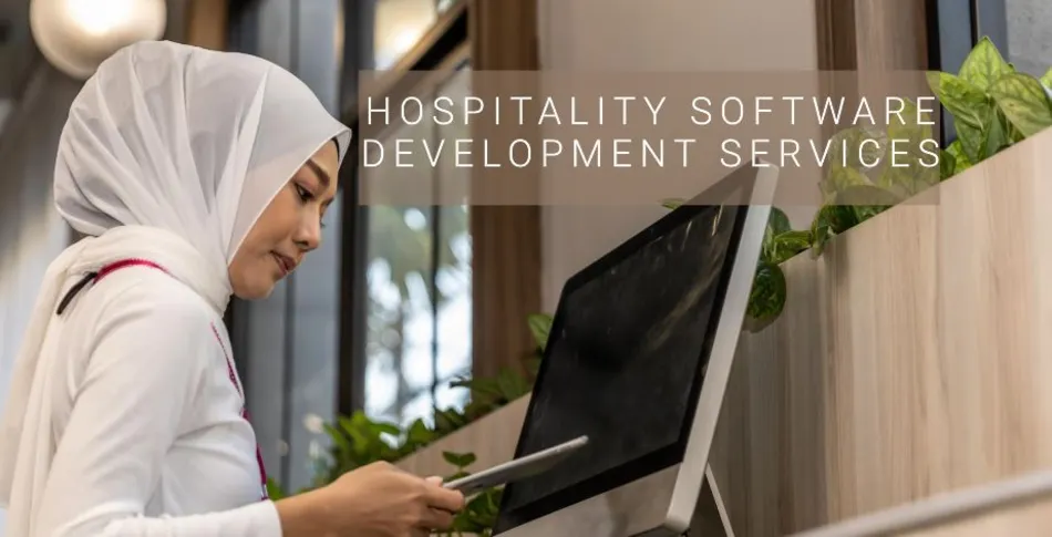 Benefits of Hospitality Software Development Services for Managing Restaurants